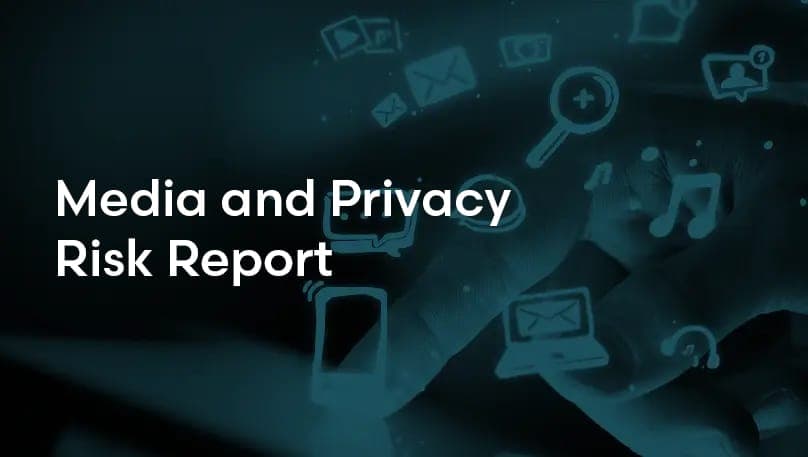 Media and Privacy Risk Report